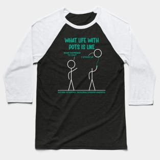 What Life With POTS Is Like - Standing Up Baseball T-Shirt